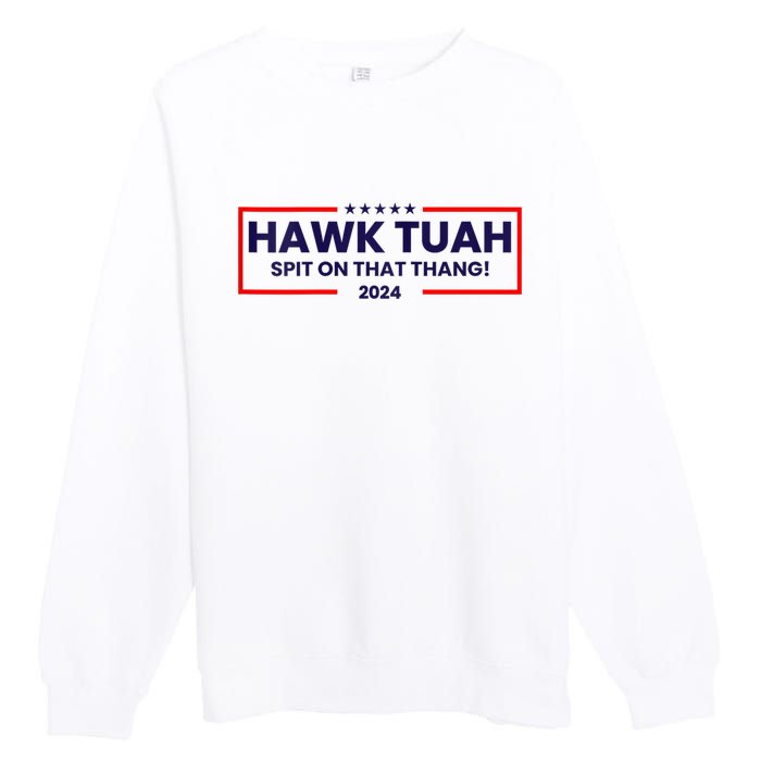 Hawk Tuah 24 Spit On That Thang Hawk Tush For President 2024 Election Parody Premium Crewneck Sweatshirt