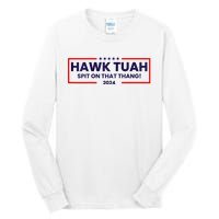 Hawk Tuah 24 Spit On That Thang Hawk Tush For President 2024 Election Parody Tall Long Sleeve T-Shirt