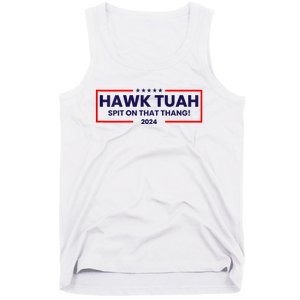 Hawk Tuah 24 Spit On That Thang Hawk Tush For President 2024 Election Parody Tank Top