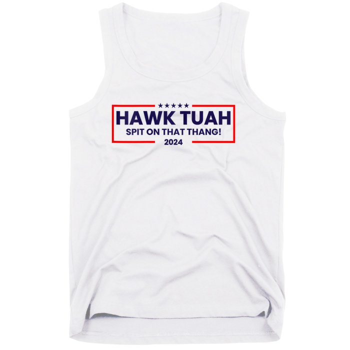 Hawk Tuah 24 Spit On That Thang Hawk Tush For President 2024 Election Parody Tank Top