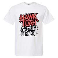 Hawk Tuah 24 Spit On That Thang Hawk Tush For President 2024 Election Parody Garment-Dyed Heavyweight T-Shirt