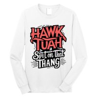 Hawk Tuah 24 Spit On That Thang Hawk Tush For President 2024 Election Parody Long Sleeve Shirt