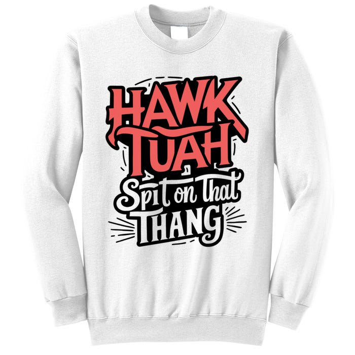 Hawk Tuah 24 Spit On That Thang Hawk Tush For President 2024 Election Parody Sweatshirt