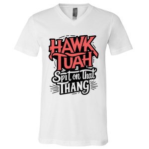 Hawk Tuah 24 Spit On That Thang Hawk Tush For President 2024 Election Parody V-Neck T-Shirt