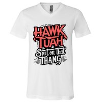 Hawk Tuah 24 Spit On That Thang Hawk Tush For President 2024 Election Parody V-Neck T-Shirt