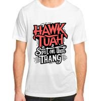 Hawk Tuah 24 Spit On That Thang Hawk Tush For President 2024 Election Parody Adult ChromaSoft Performance T-Shirt