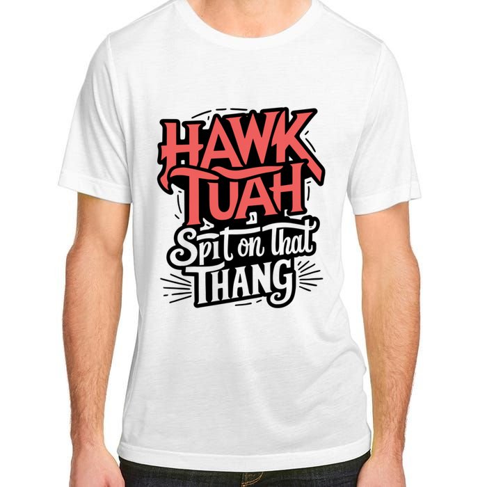 Hawk Tuah 24 Spit On That Thang Hawk Tush For President 2024 Election Parody Adult ChromaSoft Performance T-Shirt