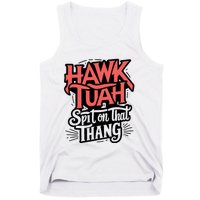 Hawk Tuah 24 Spit On That Thang Hawk Tush For President 2024 Election Parody Tank Top