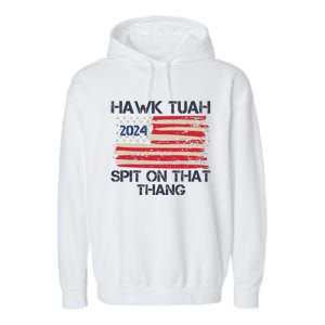 Hawk Tuah 2024 Spit On That Thang Garment-Dyed Fleece Hoodie