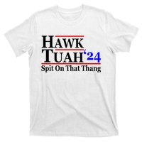 Hawk Tuah 24 Spit On That Thang Hawk Tush For President 2024 Election Parody T-Shirt