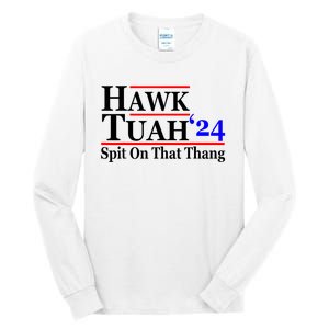 Hawk Tuah 24 Spit On That Thang Hawk Tush For President 2024 Election Parody Tall Long Sleeve T-Shirt