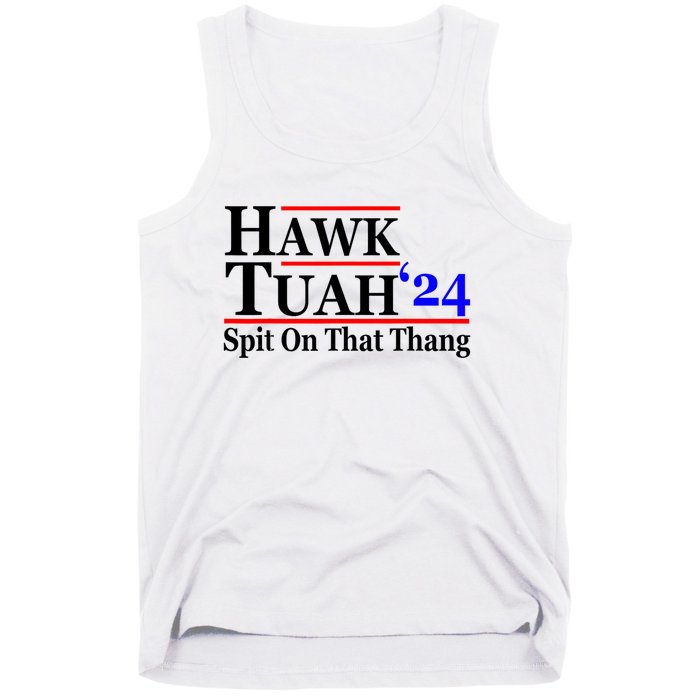 Hawk Tuah 24 Spit On That Thang Hawk Tush For President 2024 Election Parody Tank Top