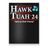 Hawk Tuah 24 Spit On That Thang Funny Saying Poster