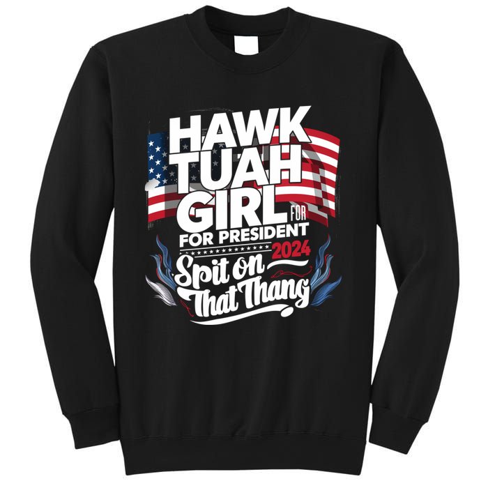 Hawk Tuah 24 Spit On That Thang Hawk Tush For President 2024 Election Parody Sweatshirt