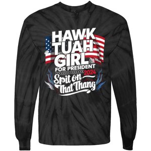 Hawk Tuah 24 Spit On That Thang Hawk Tush For President 2024 Election Parody Tie-Dye Long Sleeve Shirt