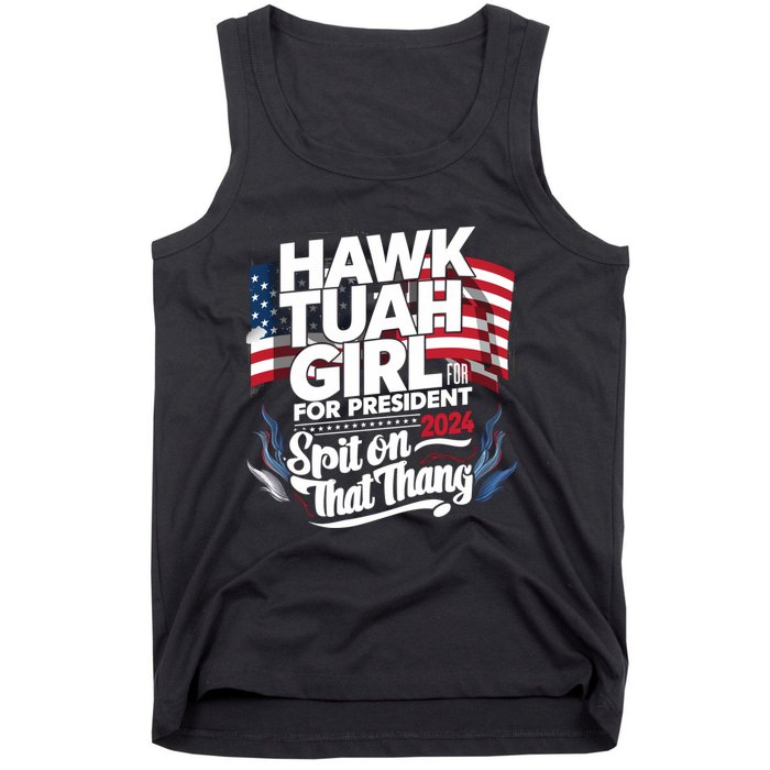 Hawk Tuah 24 Spit On That Thang Hawk Tush For President 2024 Election Parody Tank Top