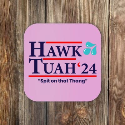 Hawk Tuah 24 Spit On That Thang Funny Saying Coaster