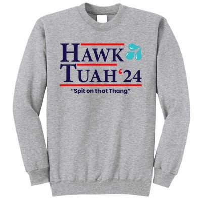 Hawk Tuah 24 Spit On That Thang Funny Saying Tall Sweatshirt