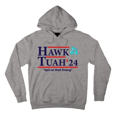 Hawk Tuah 24 Spit On That Thang Funny Saying Tall Hoodie