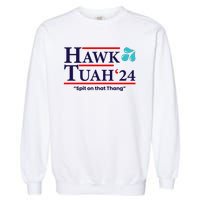 Hawk Tuah 24 Spit On That Thang Funny Saying Garment-Dyed Sweatshirt