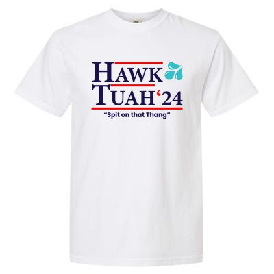 Hawk Tuah 24 Spit On That Thang Funny Saying Garment-Dyed Heavyweight T-Shirt