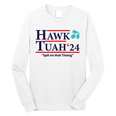 Hawk Tuah 24 Spit On That Thang Funny Saying Long Sleeve Shirt