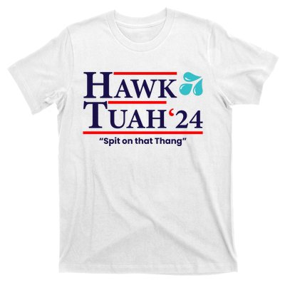 Hawk Tuah 24 Spit On That Thang Funny Saying T-Shirt