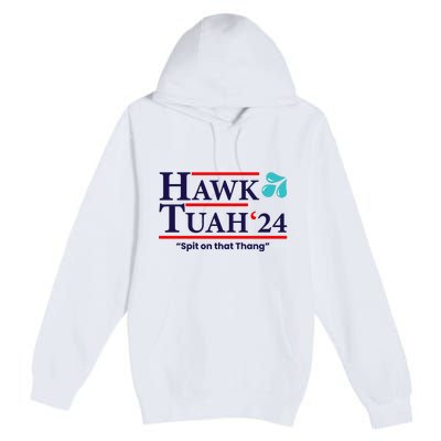 Hawk Tuah 24 Spit On That Thang Funny Saying Premium Pullover Hoodie