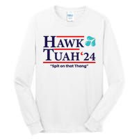 Hawk Tuah 24 Spit On That Thang Funny Saying Tall Long Sleeve T-Shirt