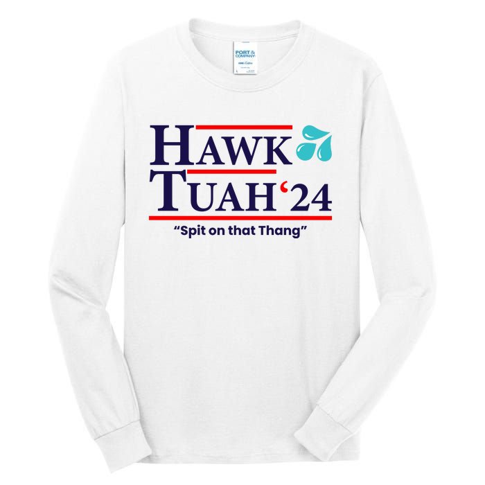 Hawk Tuah 24 Spit On That Thang Funny Saying Tall Long Sleeve T-Shirt