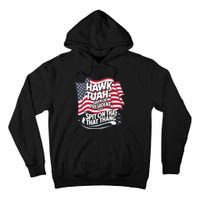 Hawk Tuah 24 Spit On That Thang Hawk Tush For President 2024 Election Parody Tall Hoodie