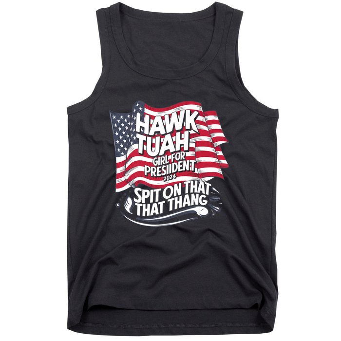 Hawk Tuah 24 Spit On That Thang Hawk Tush For President 2024 Election Parody Tank Top