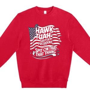 Hawk Tuah 24 Spit On That Thang Hawk Tush For President 2024 Election Parody Premium Crewneck Sweatshirt