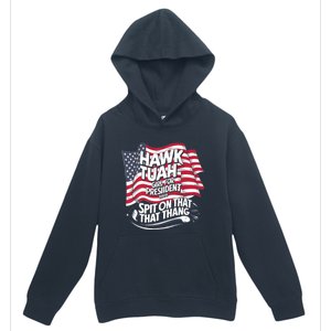 Hawk Tuah 24 Spit On That Thang Hawk Tush For President 2024 Election Parody Urban Pullover Hoodie