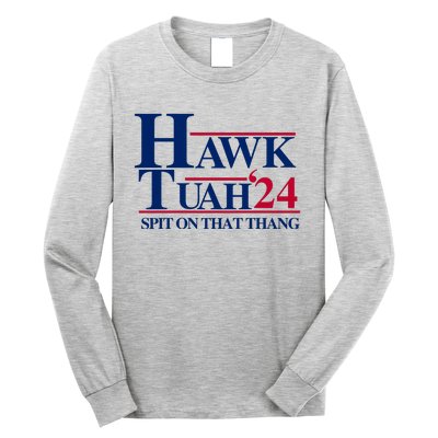 Hawk Tuah 24 Spit On That Thang Funny Saying Long Sleeve Shirt