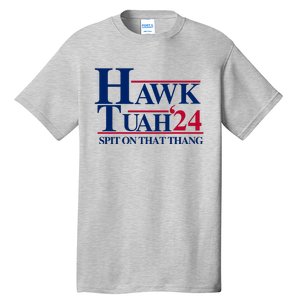 Hawk Tuah 24 Spit On That Thang Funny Saying Tall T-Shirt