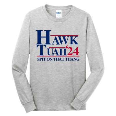 Hawk Tuah 24 Spit On That Thang Funny Saying Tall Long Sleeve T-Shirt