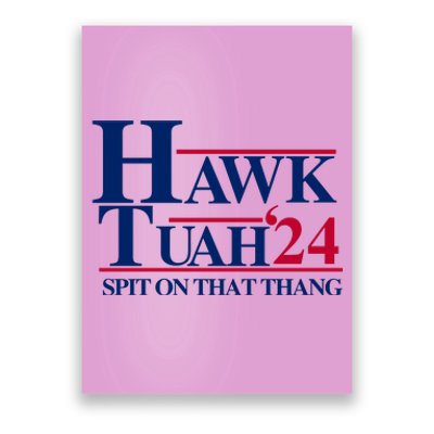 Hawk Tuah 24 Spit On That Thang Funny Saying Poster