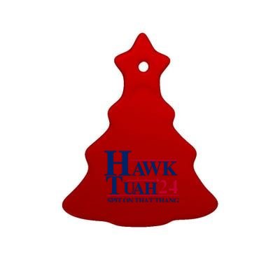 Hawk Tuah 24 Spit On That Thang Funny Saying Ceramic Tree Ornament