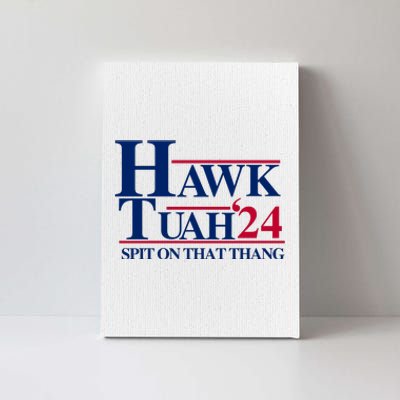 Hawk Tuah 24 Spit On That Thang Funny Saying Canvas