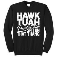 Hawk Tuah 24 Spit On That Thang Hawk Tush For President 2024 Election Parody Sweatshirt