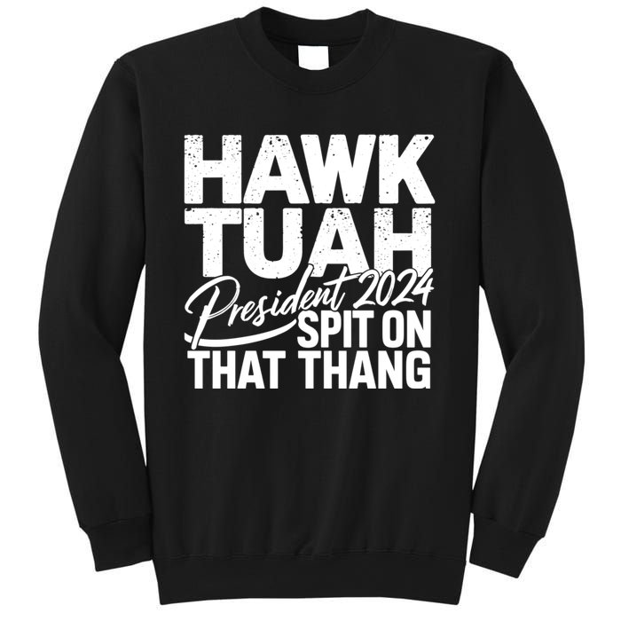 Hawk Tuah 24 Spit On That Thang Hawk Tush For President 2024 Election Parody Sweatshirt