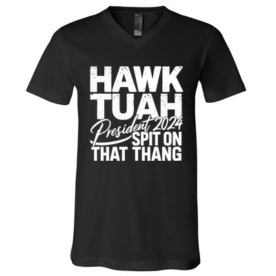 Hawk Tuah 24 Spit On That Thang Hawk Tush For President 2024 Election Parody V-Neck T-Shirt