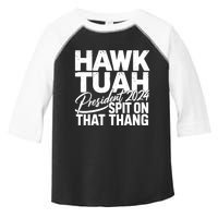 Hawk Tuah 24 Spit On That Thang Hawk Tush For President 2024 Election Parody Toddler Fine Jersey T-Shirt