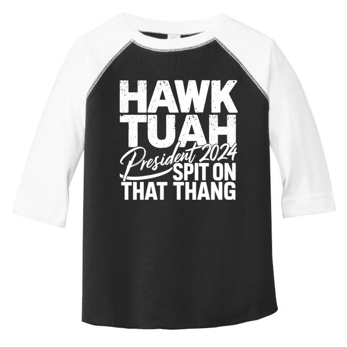 Hawk Tuah 24 Spit On That Thang Hawk Tush For President 2024 Election Parody Toddler Fine Jersey T-Shirt