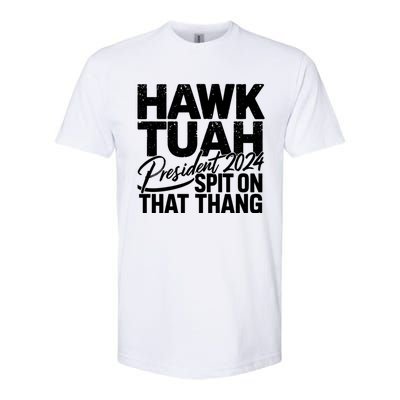 Hawk Tuah 24 Spit On That Thang Hawk Tush For President 2024 Election Parody Softstyle CVC T-Shirt