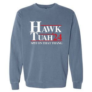 Hawk Tuah 24 Spit On That Thang Funny Saying Garment-Dyed Sweatshirt