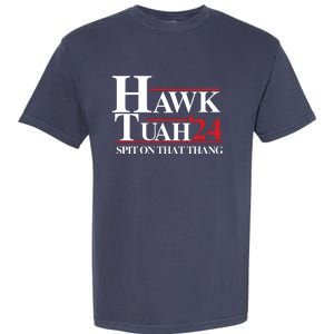 Hawk Tuah 24 Spit On That Thang Funny Saying Garment-Dyed Heavyweight T-Shirt