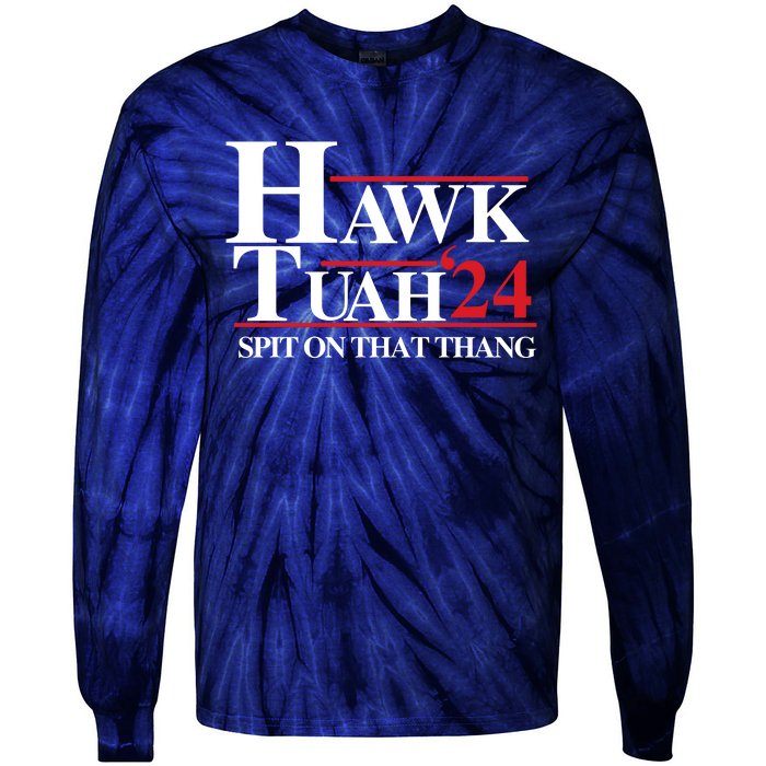 Hawk Tuah 24 Spit On That Thang Funny Saying Tie-Dye Long Sleeve Shirt