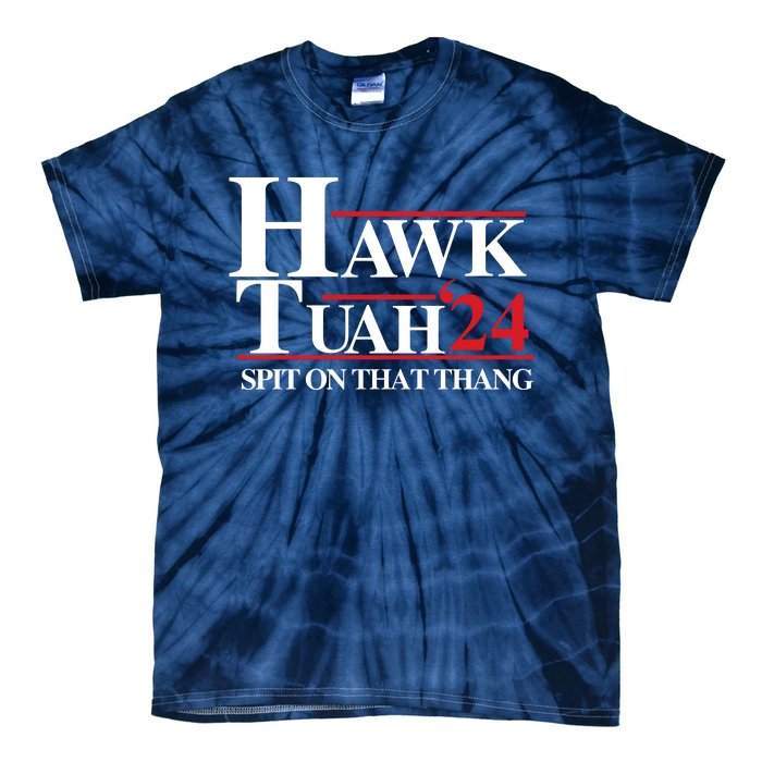 Hawk Tuah 24 Spit On That Thang Funny Saying Tie-Dye T-Shirt